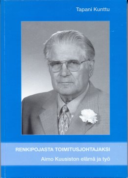 Renkipojasta toimitusjohtajaksi - Aimo Kuusiston el&auml;m&auml; ja ty&ouml; - etukansi