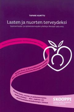 Lasten ja nuorten terveydeksi. Suomen koulu- ja opiskeluterveyden yhdistys Skooppi 1963 - 2013 - etukansi