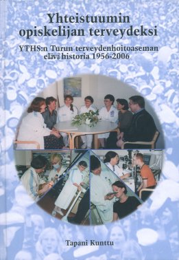YTHS:n Turun terveydenhoitoaseman el&auml;v&auml; historia 1956-2006 - etukansi